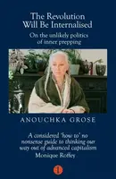 The Revolution Will Be Internalised - Anouchka Grose