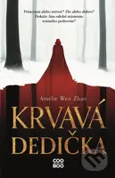 Krvavá dedička - Amélie Wen Zhao - kniha z kategorie Beletrie pro děti