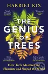 The Genius of Trees (How trees mastered the elements and shaped the world)