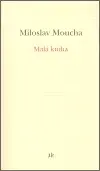 Malá kniha - Miloslav Moucha