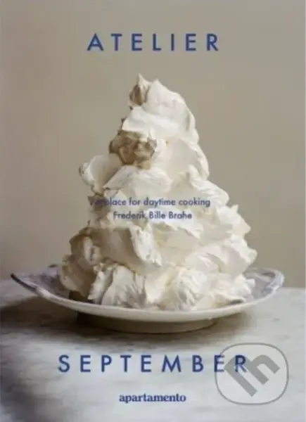 Atelier September (A place for daytime cooking) - Frederik Bille Brahe - kniha z kategorie Kuchařky