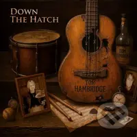 Tom Hambridge: Down The Hatch - Tom Hambridge, Tom Hambridge