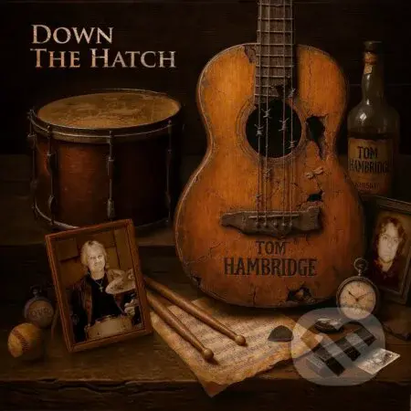 Tom Hambridge: Down The Hatch - Tom Hambridge, Tom Hambridge