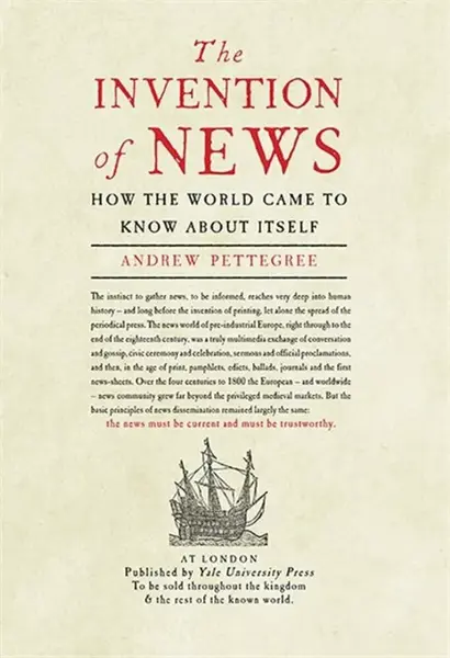 The Invention of News - Andrew Pettegree