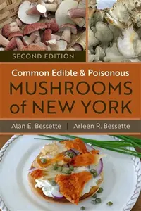 Common Edible and Poisonous Mushrooms of New York - Alan Bessette, Arleen Bessette