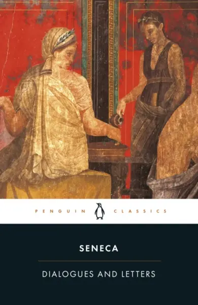 Dialogues and Letters - Seneca