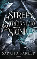 Střepy stříbrného stonku - Sarah A. Parker