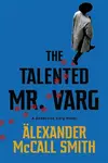 The Talented Mr Varg - Alexander McCall Smith