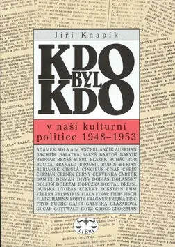 Kdo byl kdo v naší kulturní politice 1948-1953 (poškozená) - Jiří Knapík