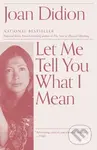 Let Me Tell You What I Mean (An Essay Collection) - Joan Didion