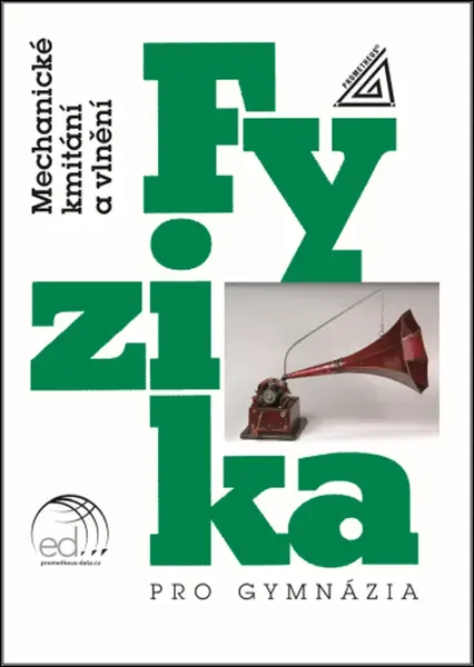 Fyzika pro gymnázia Mechanické kmitání a vlnění