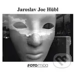 Jaroslav Joe Hübl - Jaroslav Joe Hübl, Miroslav Myška - kniha z kategorie Fotografie
