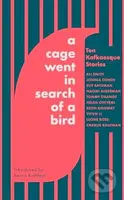 A Cage Went In Search Of A Bird (Ten Kafkaesque Stories) - kniha z kategorie Beletrie