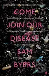 Come Join Our Disease (Shortlisted for The Gordon Burn Prize 2021) - kniha z kategorie Společenská beletrie