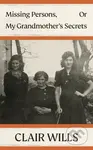 Missing Persons, Or My Grandmother's Secrets - Clair Wills - kniha z kategorie Humanitní a společenské vědy