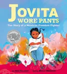 Jovita Wore Pants: The Story of a Mexican Freedom Fighter - kniha z kategorie Pro děti