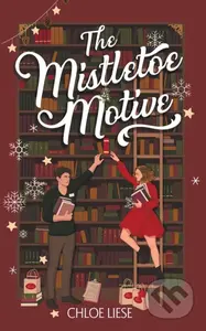 The Mistletoe Motive (A Holiday Novella) - Chloe Liese - kniha z kategorie Romantická