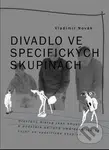 Divadlo ve specifických skupinách - Vladimír Novák - kniha z kategorie Divadlo