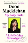 My Lady Parts (A Life Defying Stereotypes) - Doon Mackichan - kniha z kategorie Autobiografie