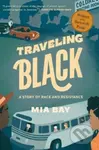 Traveling Black (A Story of Race and Resistance) - Mia Bay - kniha z kategorie Humanitní a společenské vědy