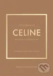 Little Book of Celine (The story of the iconic fashion house) - kniha z kategorie Design
