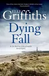Dying Fall (A spooky, gripping read from a bestselling author (Dr Ruth Galloway Mysteries 5)) - kniha z kategorie Thrillery