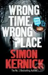 Wrong Time, Wrong Place - Simon Kernick - kniha z kategorie Společenská beletrie