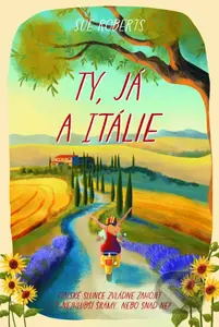 Ty, já a Itálie (Italské slunce zvládne zahojit i ty najhlubší šrámy... Nebo snad ne?) - kniha z kategorie Romantická