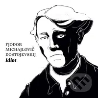 Idiot - Fiodor Michajlovič Dostojevskij - audiokniha z kategorie Beletrie