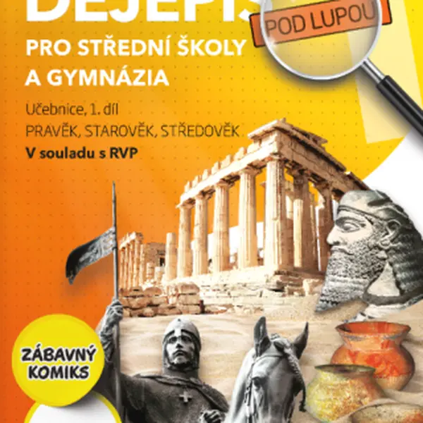 Dějepis pod lupou 1 pro SŠ a gymnázia – učebnice
