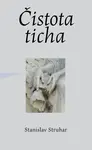 Čistota ticha - Stanislav Struhar