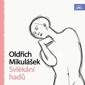 Oldřich Mikulášek Svlékání hadů - Oldřich Mikulášek - audiokniha