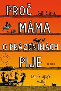 Proč máma o prázdninách pije - Gill Sims