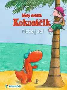Malý dráčik Kokosáčik Neboj sa! - Ingo Siegner