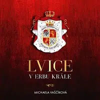 Jana Štvrtecká – Vaščíková: Lvice v erbu krále