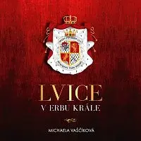 Jana Štvrtecká – Vaščíková: Lvice v erbu krále