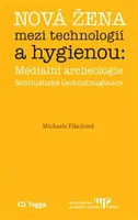 Nová žena mezi technologií a hygienou - Michaela Fikejzová