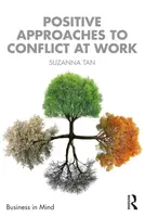 Positive Approaches to Conflict at Work - Suzanna Tan