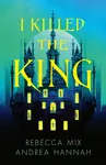 I Killed the King - Mix Rebecca, Andrea Hannah