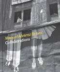 Manuel Alvarez Bravo â€“ Collaborations - Mia Laufer
