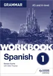 Spanish A-level Grammar Workbook 1 - Denise Currie, Mike Thacker