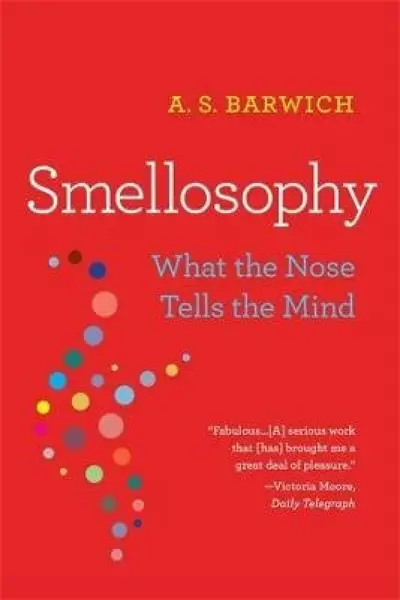 Smellosophy - A. S. Barwich
