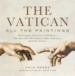 The Vatican: All the Paintings - Anja Grebe