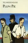 Plum Pie - Pelham Grenville Wodehouse