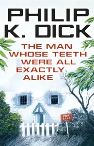 The Man Whose Teeth Were All Exactly Alike - Philip K. Dick