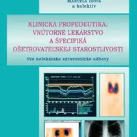 Klinická propedeutika, vnútorné lekárstvo a špecifiká ošetrovateľskej starost - Anton Lacko, Mária Novysedláková, Antonín Hruboň, Marcela Ižová