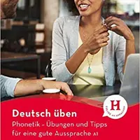 Deutsch üben: Phonetik - Übungen und Tipps für eine gute Aussprache A1