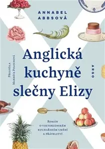 Anglická kuchyně slečny Elizy - Annabel  Abbsová