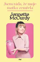 Jsem ráda, že moje matka zemřela - Jennette McCurdy - e-kniha