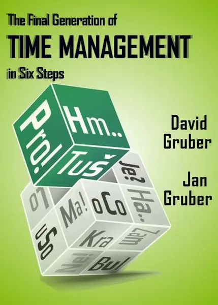 The Final Generation of Time Management in Six Steps - David Gruber, Jan Gruber